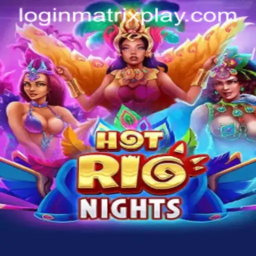 Exploring the Excitement of HotRioNights: A New Gaming Phenomenon with MatrixPlay