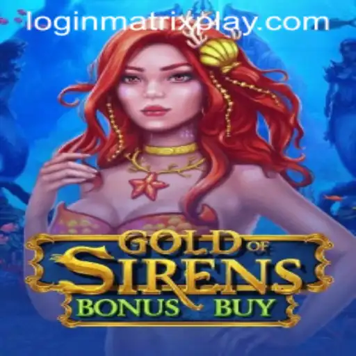 Exploring the Intriguing World of GoldofSirensBonusBuy: A Matrixplay Adventure