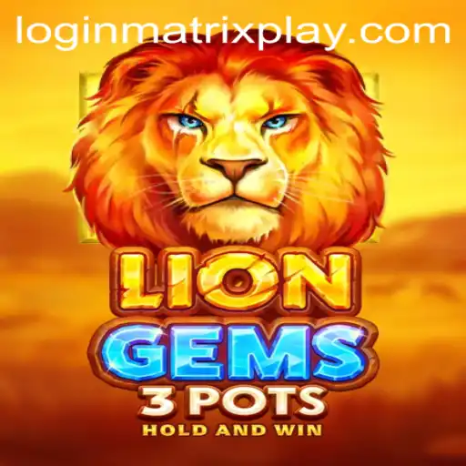 Exploring the Exciting World of LionGems3pots and MatrixPlay